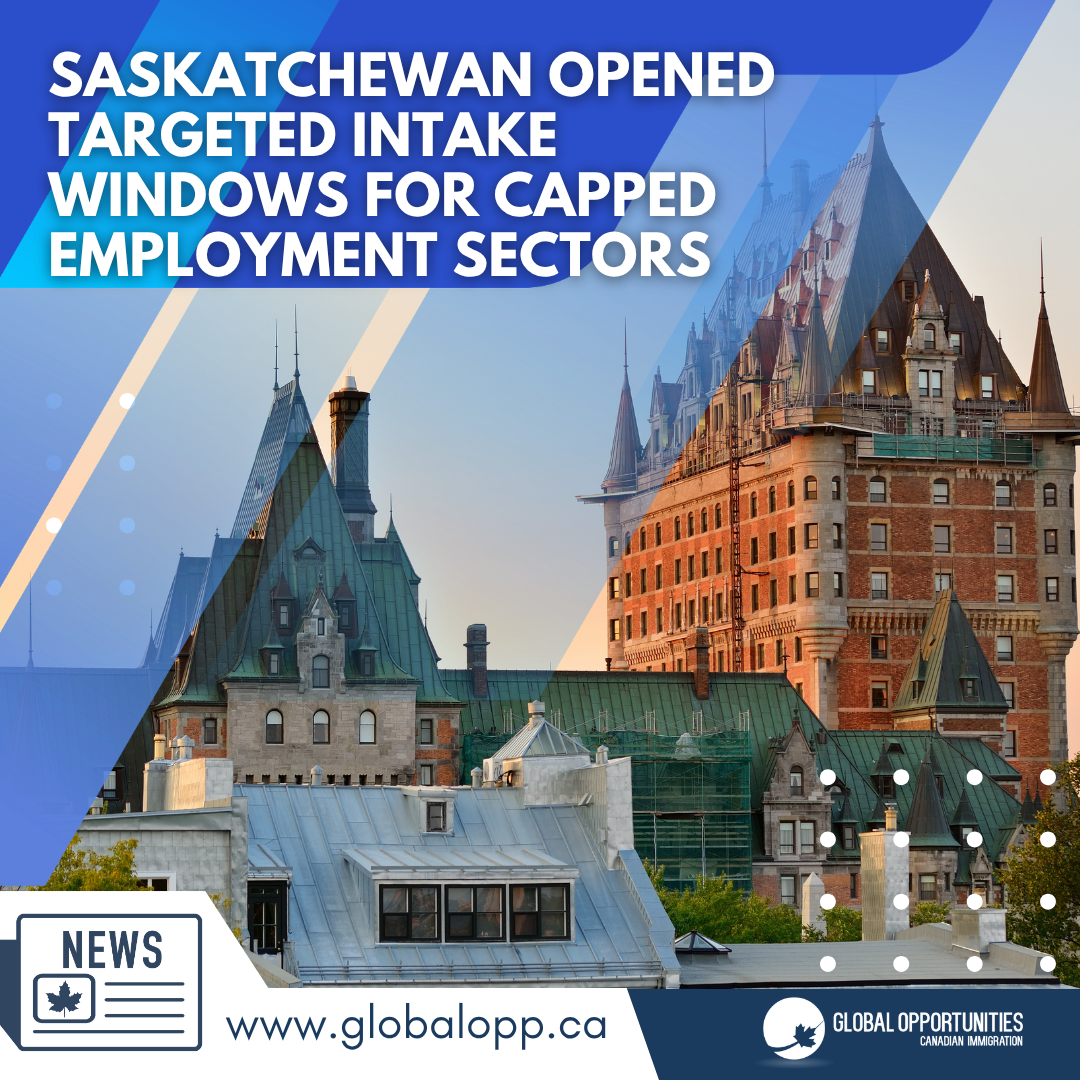 SASKATCHEWAN OPENED TARGETED INTAKE WINDOWS FOR CAPPED EMPLOYMENT SECTORS