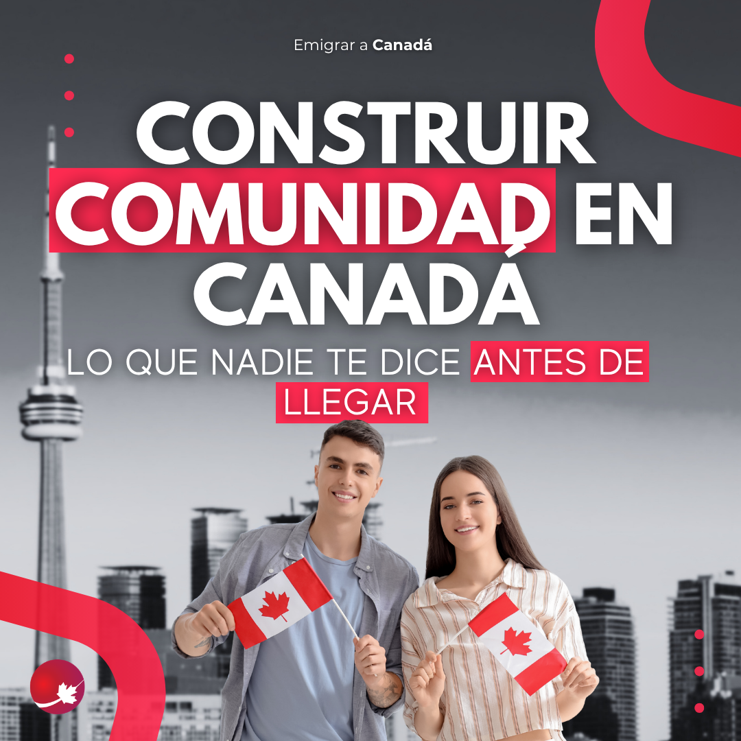 Construir comunidad en Canadá: lo que nadie te dice antes de llegar