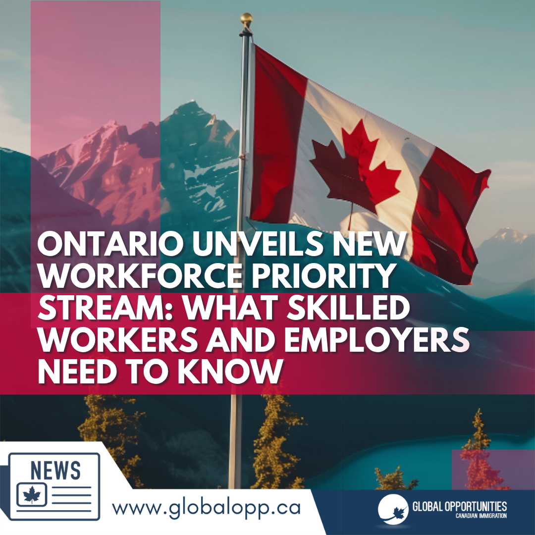 ONTARIO UNVEILS NEW WORKFORCE PRIORITY STREAM: WHAT SKILLED WORKERS AND EMPLOYERS NEED TO KNOW