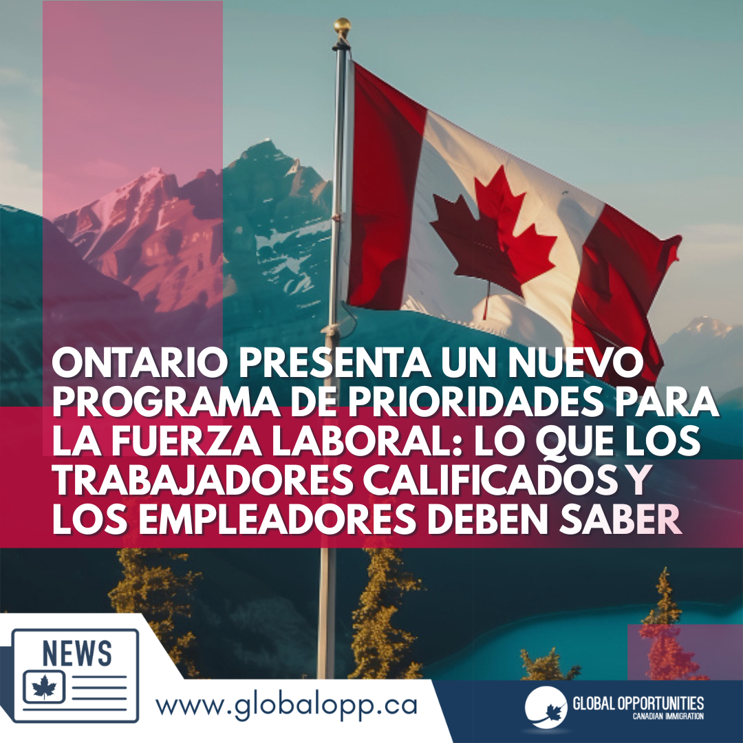 ONTARIO PRESENTA UN NUEVO PROGRAMA DE PRIORIDADES PARA LA FUERZA LABORAL: LO QUE LOS TRABAJADORES CALIFICADOS Y LOS EMPLEADORES DEBEN SABER