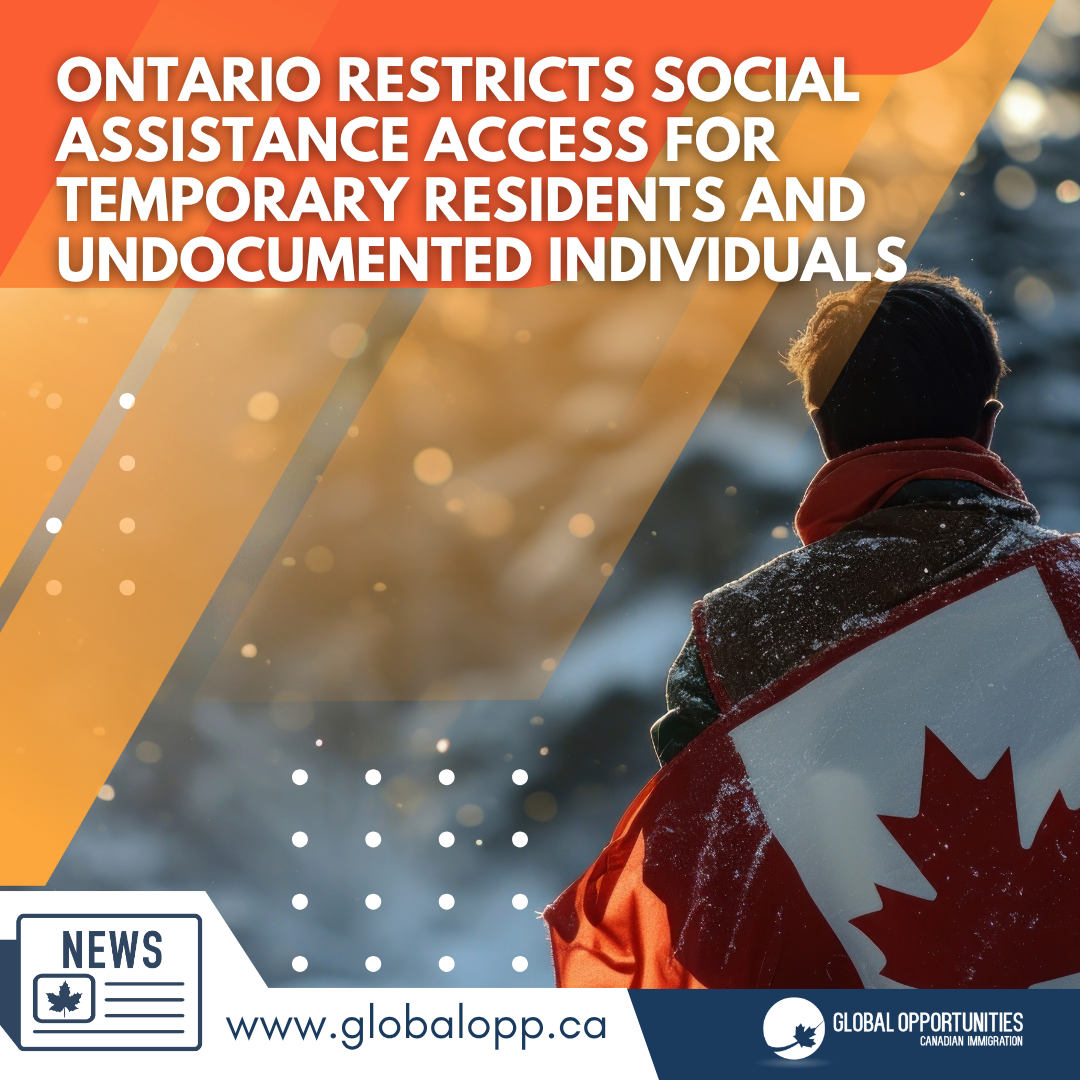 ONTARIO RESTRICTS SOCIAL ASSISTANCE ACCESS FOR TEMPORARY RESIDENTS AND UNDOCUMENTED INDIVIDUALS