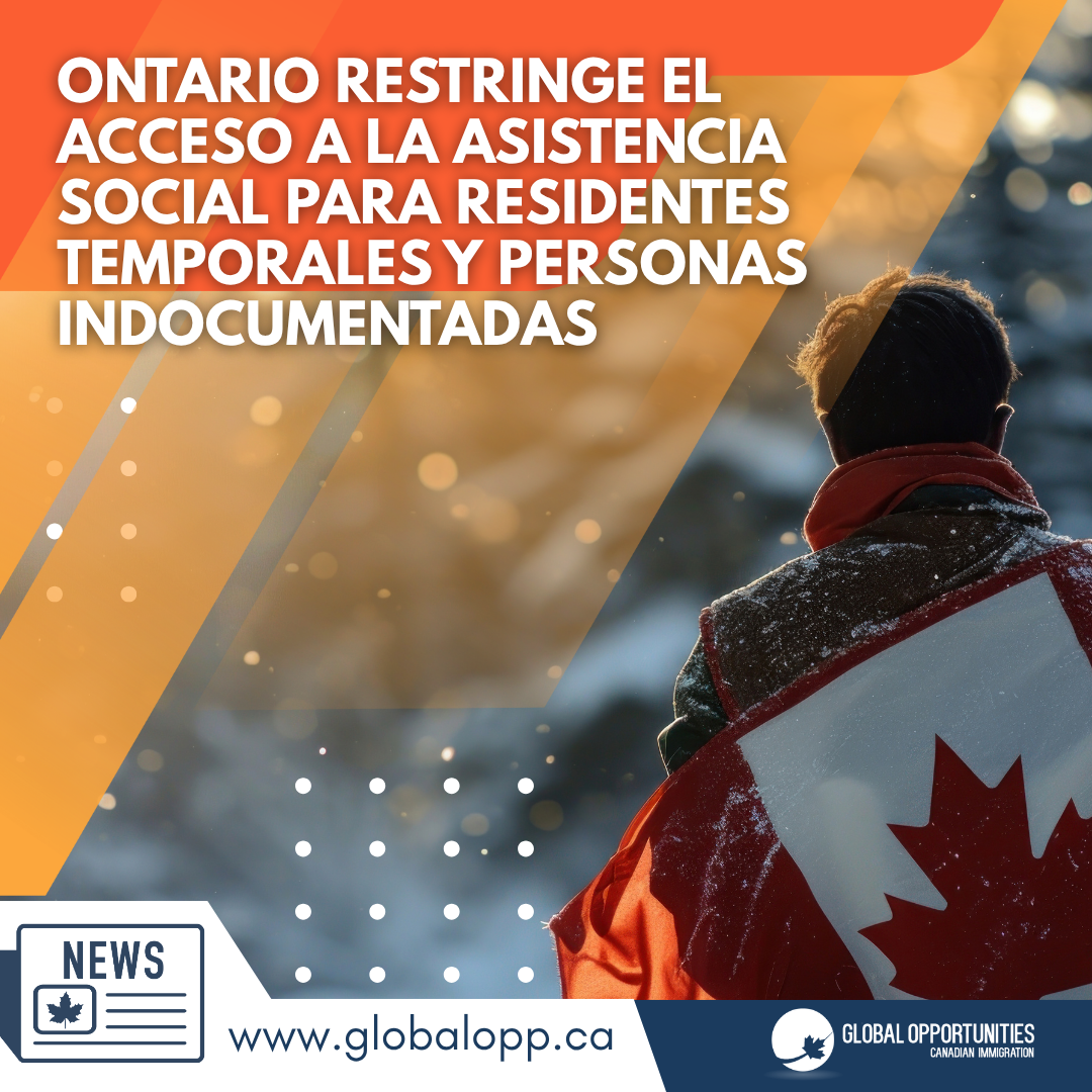 ONTARIO RESTRINJE EL ACCESO A LA ASISTENCIA SOCIAL PARA RESIDENTES TEMPORALES Y PERSONAS SIN ESTATUS MIGRATORIO LEGAL