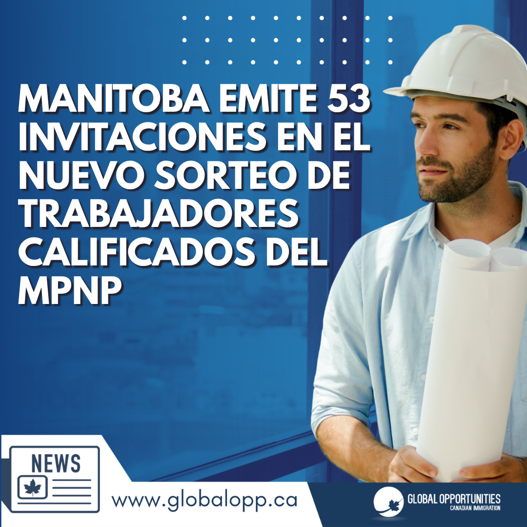 MANITOBA EMITE 53 INVITACIONES EN NUEVO SORTEO MPNP PARA TRABAJADORES CALIFICADOS