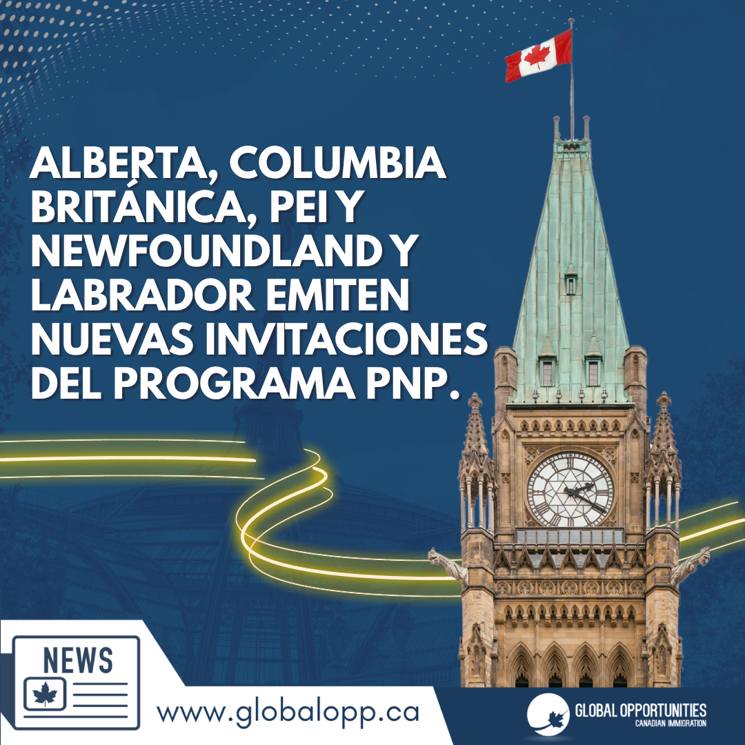 ACTUALIZACIÓN DE INMIGRACIÓN PROVINCIAL: ALBERTA, BRITISH COLUMBIA, PEI Y NEWFOUNDLAND Y LABRADOR EMITEN NUEVAS INVITACIONES DEL PNP
