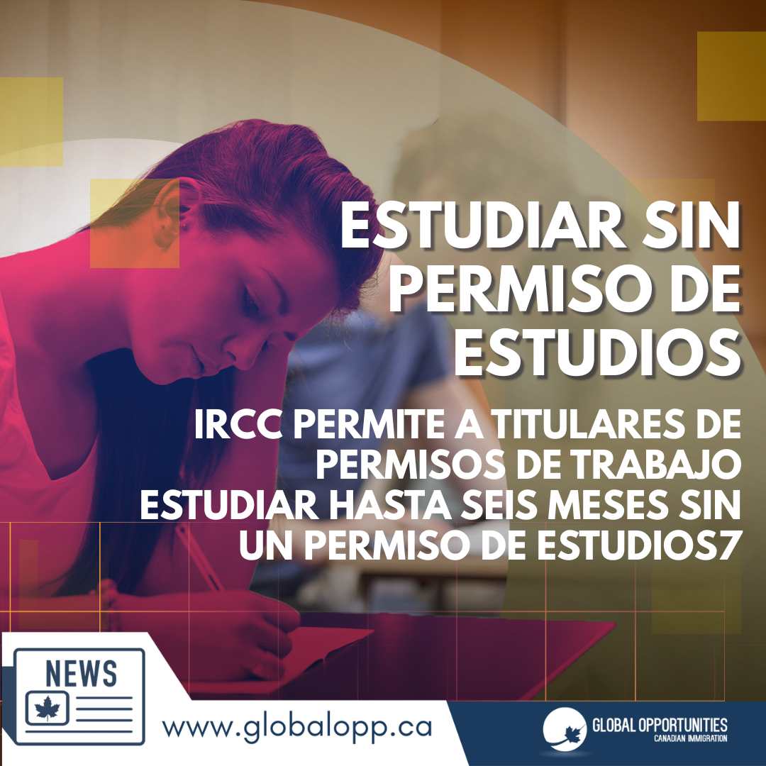 LOS TITULARES DE PERMISOS DE TRABAJO AHORA PUEDEN ESTUDIAR HASTA 6 MESES SIN PERMISO DE ESTUDIOS