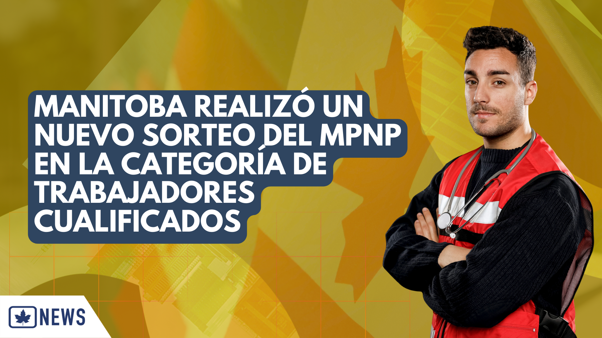 MANITOBA REALIZÓ UN NUEVO SORTEO DEL MPNP EN LA CATEGORÍA DE TRABAJADORES CUALIFICADOS
