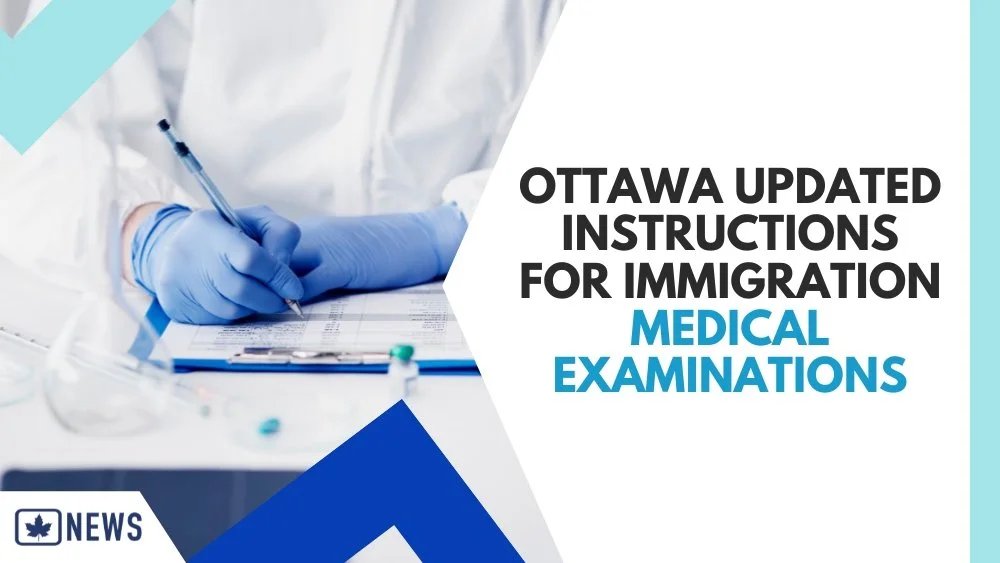 OTTAWA UPDATED INSTRUCTIONS FOR IMMIGRATION MEDICAL EXAMINATIONS