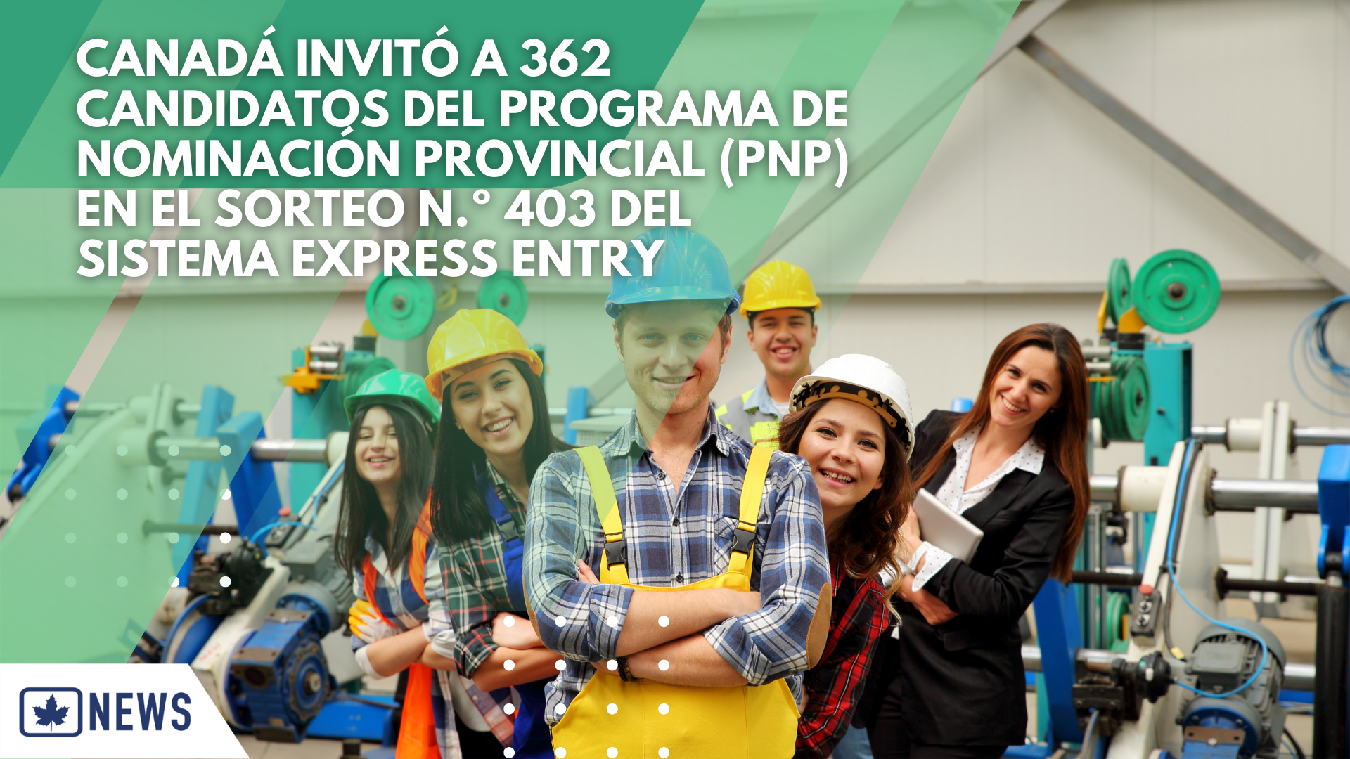 CANADÁ INVITÓ A 362 CANDIDATOS DEL PROGRAMA DE NOMINACIÓN PROVINCIAL (PNP) EN EL SORTEO N.º 403 DEL SISTEMA EXPRESS ENTRY