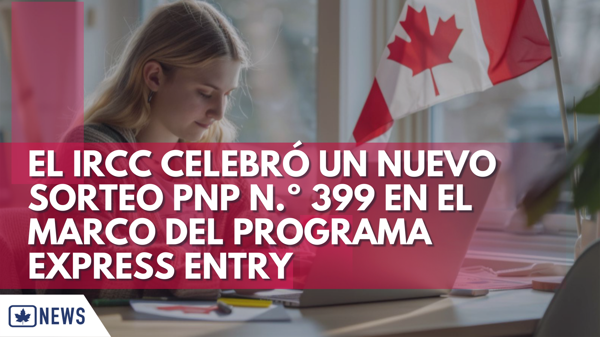 EL IRCC CELEBRÓ UN NUEVO SORTEO PNP N.º 399 EN EL MARCO DEL PROGRAMA EXPRESS ENTRY