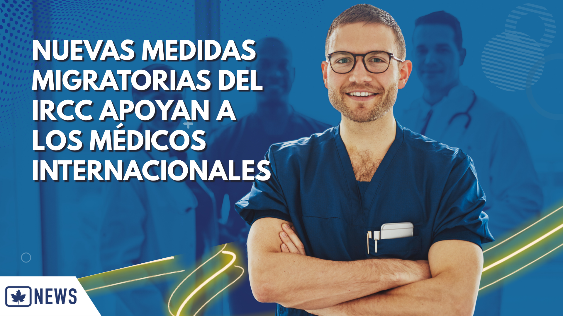 NUEVAS MEDIDAS MIGRATORIAS DE IRCC APOYAN A LOS DOCTORES INTERNACIONALES