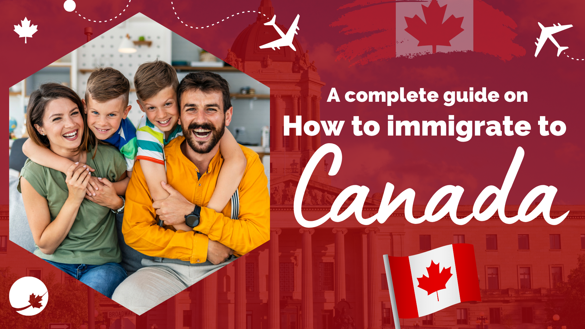 A COMPLETE GUIDE ON HOW TO IMMIGRATE TO CANADA