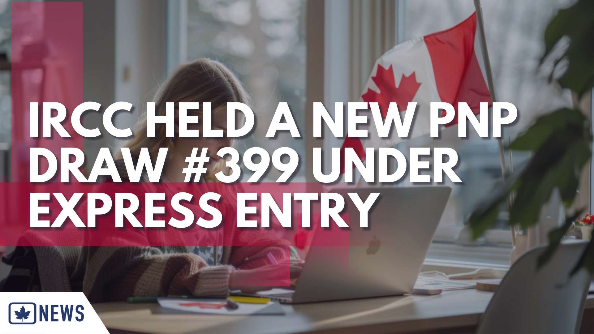 IRCC HELD A NEW PNP DRAW #399 UNDER EXPRESS ENTRY