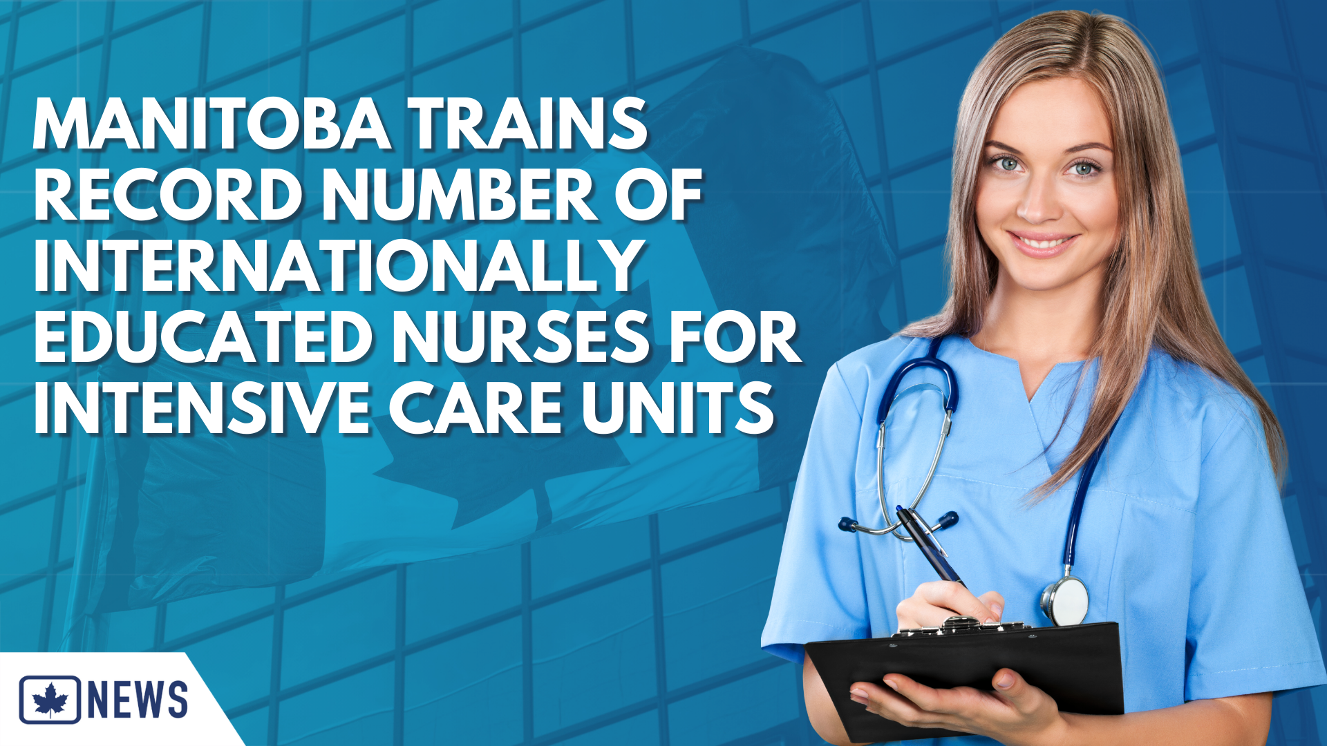 MANITOBA TRAINS RECORD NUMBER OF INTERNATIONALLY EDUCATED NURSES FOR INTENSIVE CARE UNITS