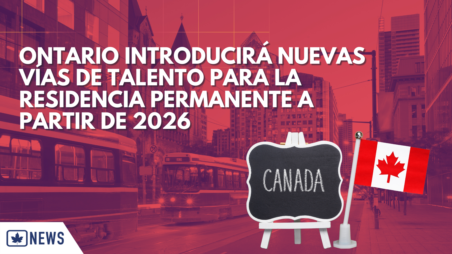 ONTARIO LANZARÁ NUEVAS RUTAS PARA TALENTOS EXCEPCIONALES HACIA LA RESIDENCIA PERMANENTE EN 2026