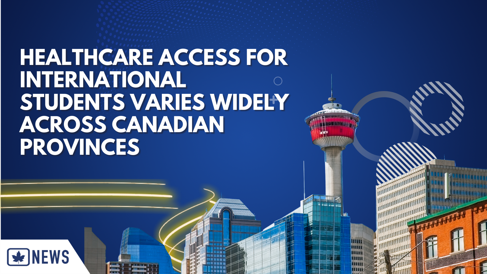 HEALTHCARE ACCESS FOR INTERNATIONAL STUDENTS VARIES WIDELY ACROSS CANADIAN PROVINCES