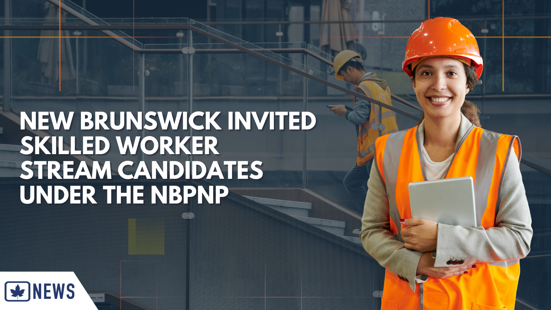 Worker Stream NEW BRUNSWICK INVITED SKILLED WORKER STREAM CANDIDATES UNDER THE NBPNP ...