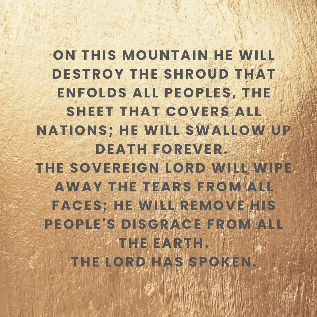 Today is Sunday, mini-Easter we celebrate 51 weeks a year and that doesn&rsquo;t change when we observe Lent. Sundays are little feasts set into each week so that we can see the hope of the Resurrection always before us. 
Isaiah 25:7-8
And he will de