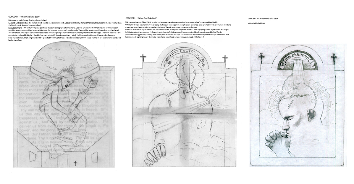 These 3 concepts were submitted after reading the article, "When God Talks Back", Stanford Magazine. The 3rd sketch was selected .
