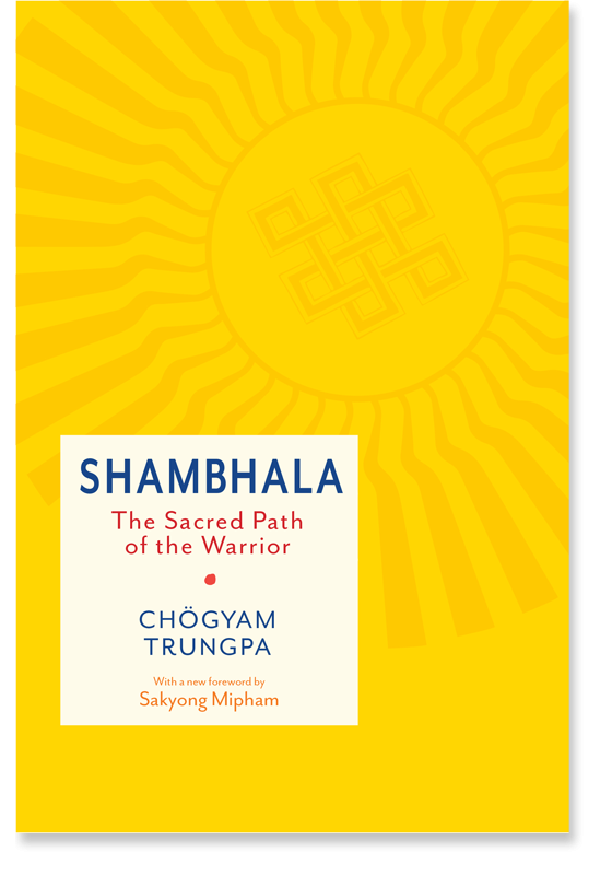 Shambhala: The Sacred Path of the Warrior