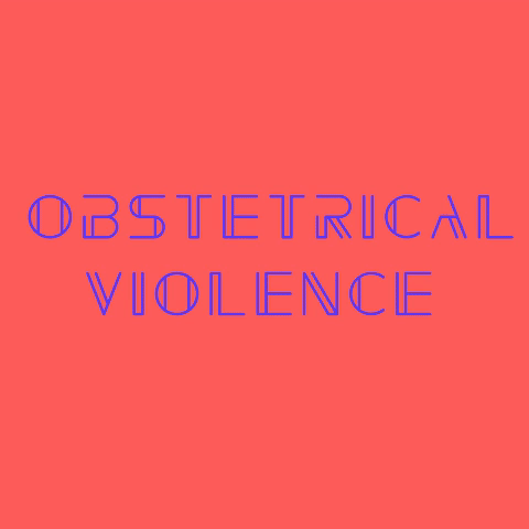 OBSTETRIC VIOLENCE: CLINICIANS ARE STILL MAKING CHOICES WITHOUT INFORMED CONSENT