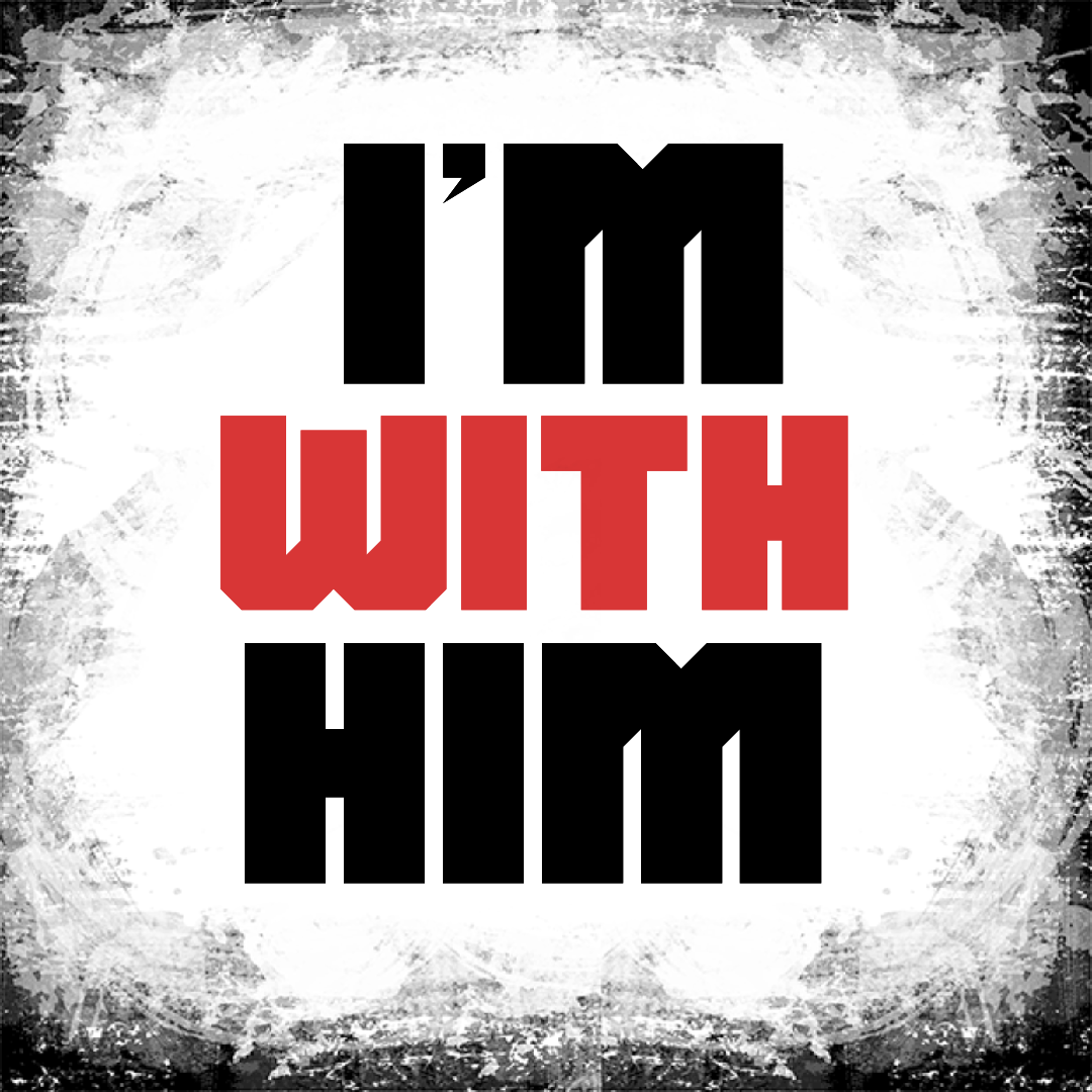 I'm with Him