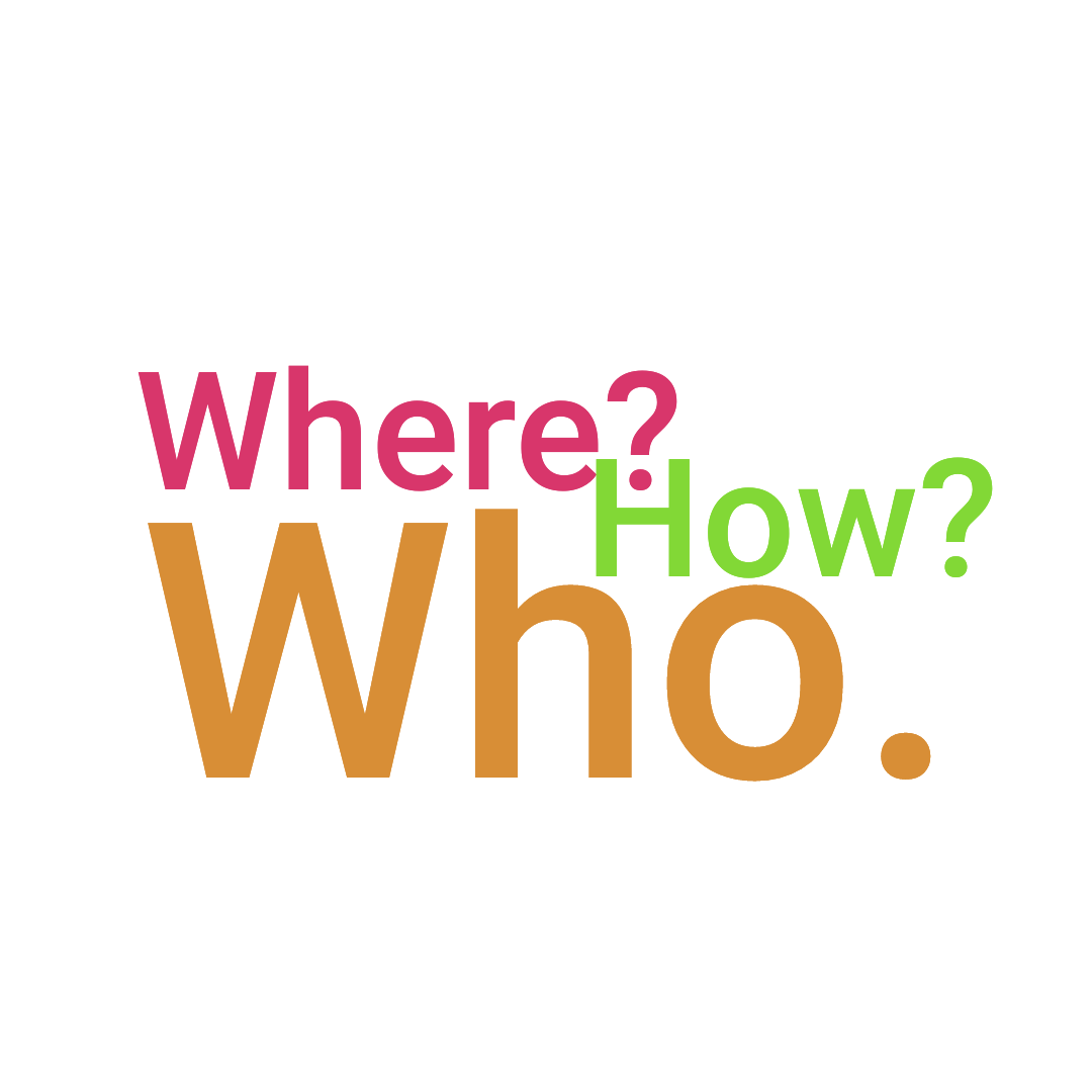 Where How or Who?