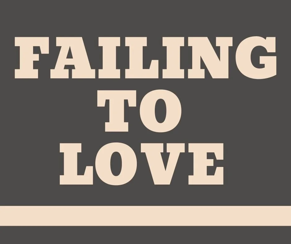 Failing to love