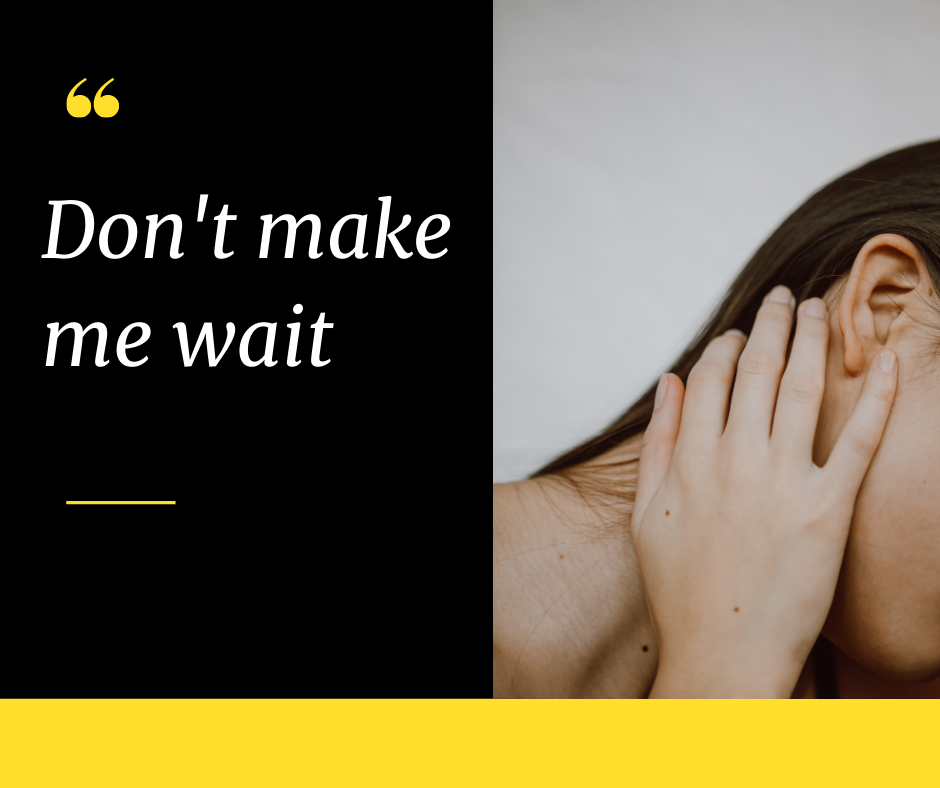 Don’t make me wait
