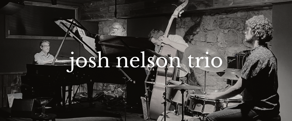 Josh Nelson Trio — Josh Nelson Music