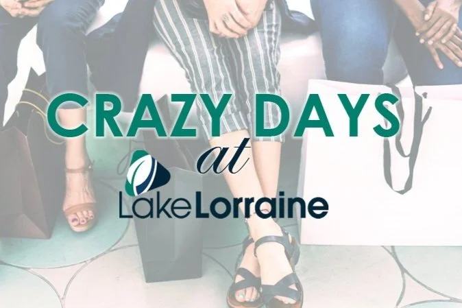 Summer Crazy Days at Lake Lorraine means CRAZY specials at our stores!