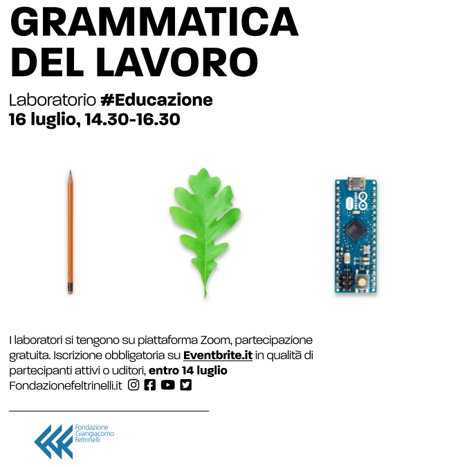 [RIVEDI LA REGISTRAZIONE DI] GRAMMATICA DEL LAVORO Laboratorio #Educazione 16 luglio 2020, 14.30-16.30