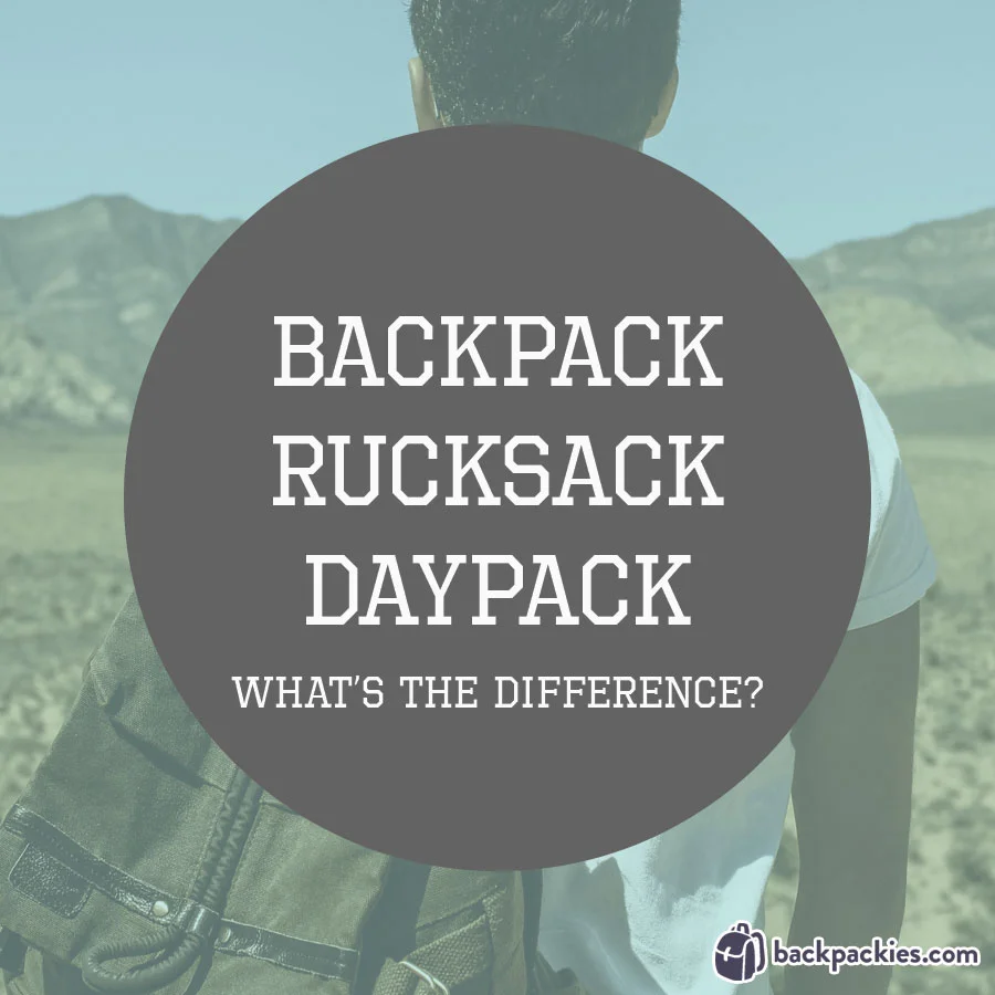 Backpack vs Rucksack vs Daypack What's the difference? Backpackies