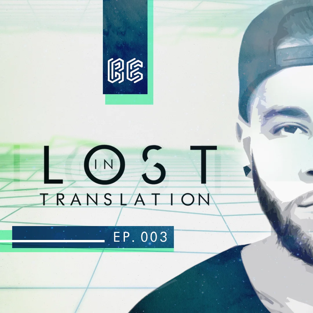 Lost In Translation Podcast Ep. 003