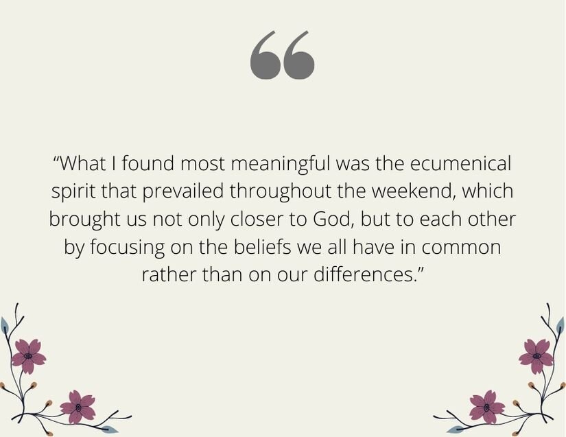 “I was not sure what I was getting into and frankly was very nervous about being with a bunch of church fanatics for a 3 day weekend. Well, the structure, group dynamics, and overall love that poured out from all who (4).jpg