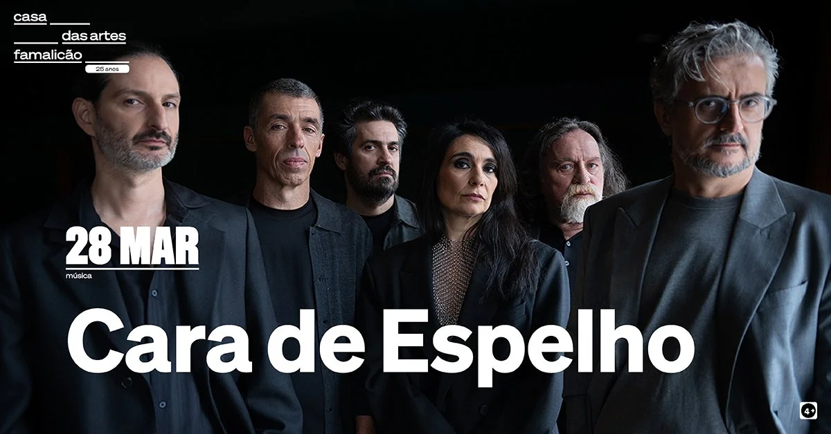 Cara de Espelho @ Casa das Artes de Famalicão