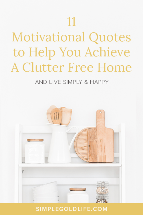 Need some motivation to help you achieve your dream home? Read these decluttering quotes to keep you focused and get the job done! #decluttering #decluttertips #declutterquotes