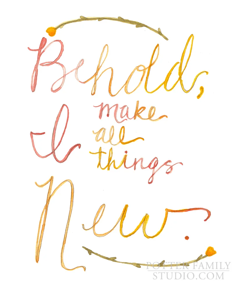 Behold, I Make All Things New