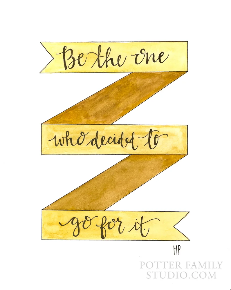 Be The One Who Decided To Go For It