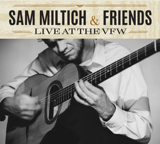 Sam Miltich and Friends: Live at the VFW