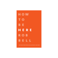 How To Be Here