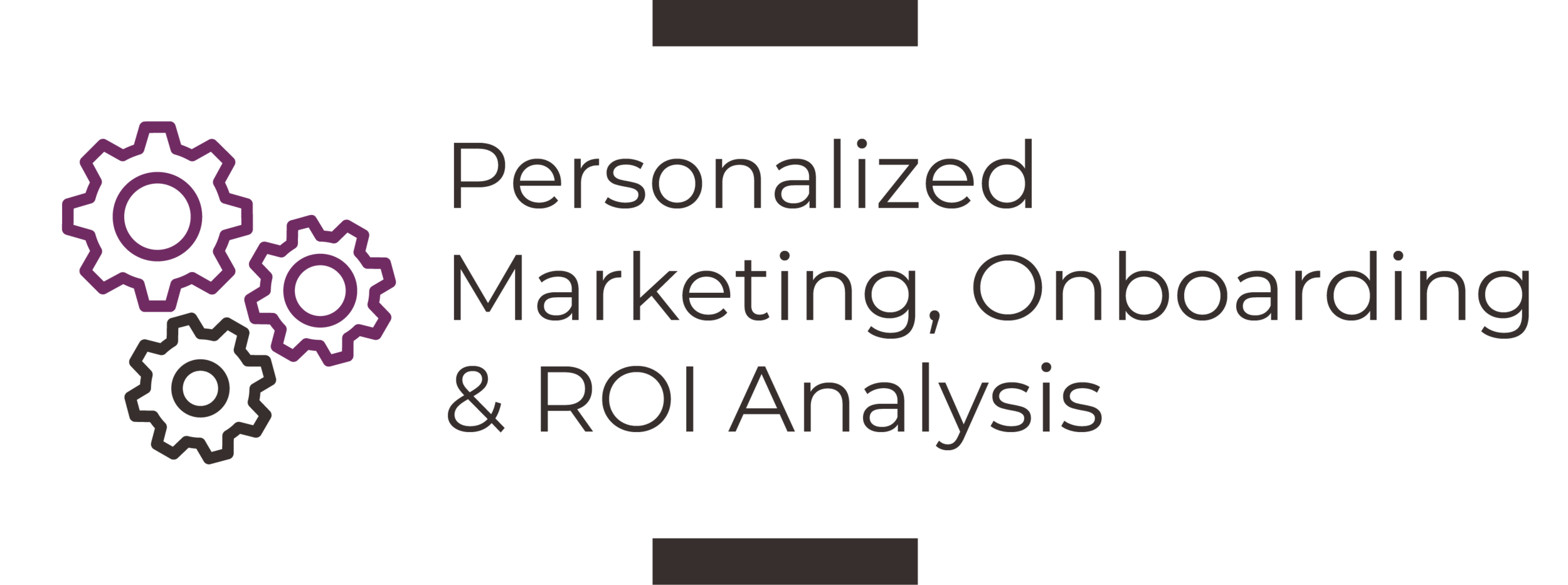 Personalized Marketing, Onboarding &amp; ROI Analysis
