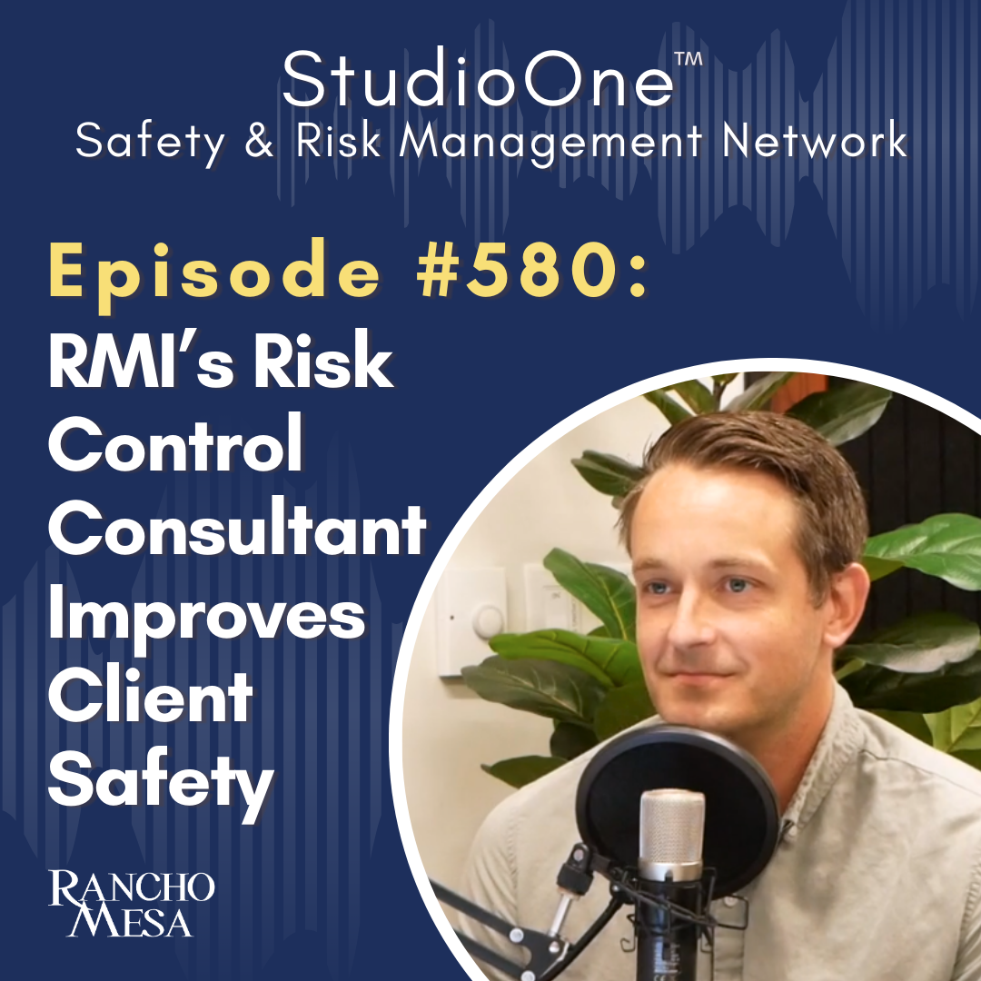 Ep. 580 How Rancho Mesa’s Risk Control Consultant Improves Client Safety