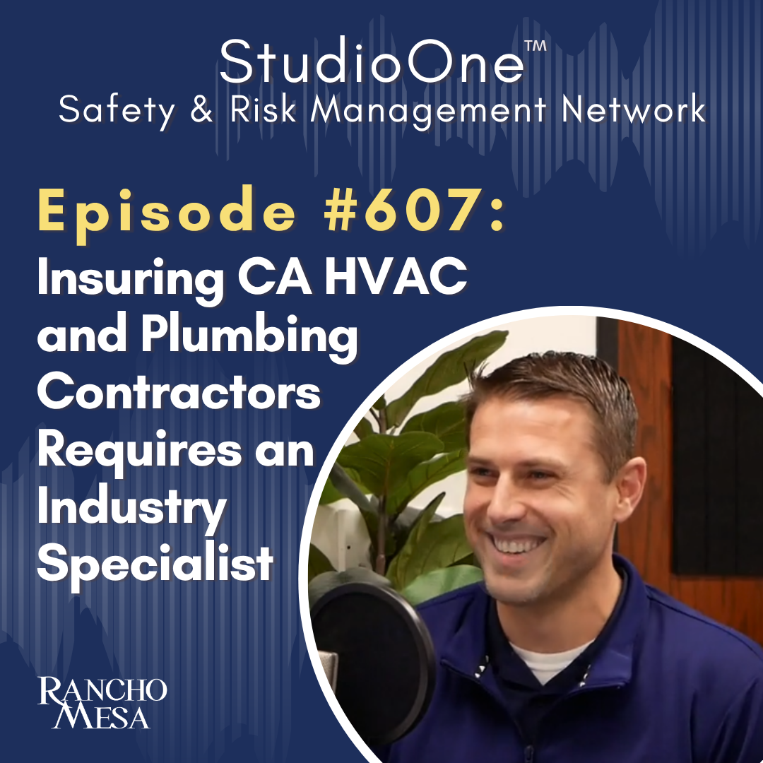 Ep. 607 A Strategic Approach for Insuring HVAC and Plumbing Contractors in California Requires an Industry Specialist 