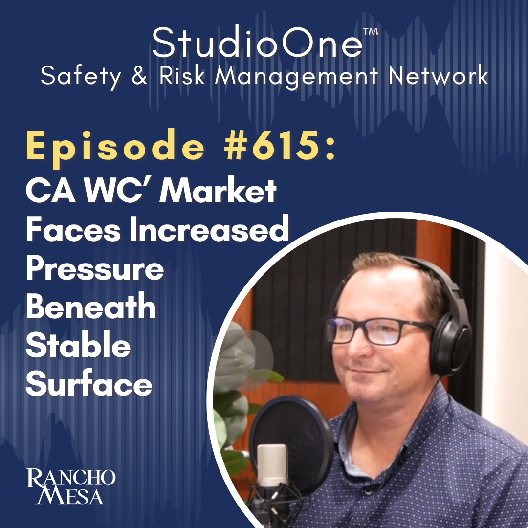 Ep. 615 CA Workers’ Compensation Market Faces Increased Pressure Beneath Stable Surface