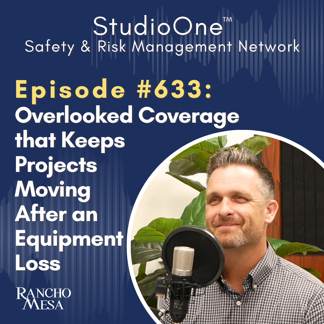 Ep. 633 Overlooked Coverage that Keeps Projects Moving After an Equipment Loss