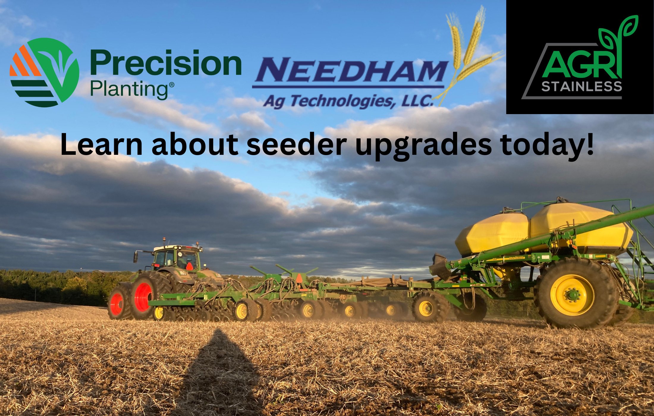Tractor towing a seeder in a field with Precision Planting, Needham Ag Technologies, and Agri Stainless logos. Text reads: 'Learn about seeder upgrades today!'