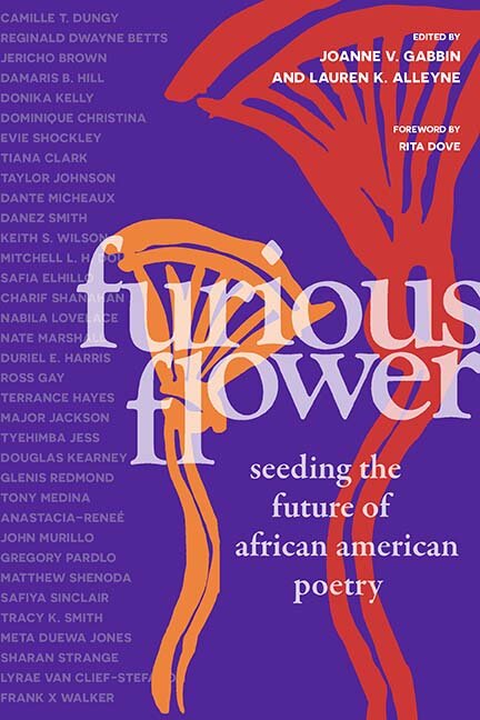 FURIOUS FLOWER: SEEDING THE FUTURE OF AFRICAN AMERICAN POETRY (NORTHWESTERN UNIVERSITY PRESS, 2020)