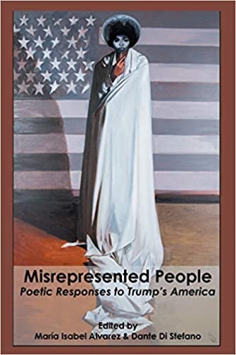 MISREPRESENTED PEOPLE: POETIC RESPONSES TO TRUMP'S AMERICA (NEW YORK QUARTERLY, 2018)