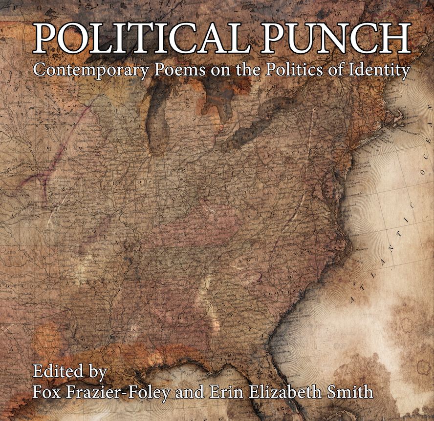 Political Punch: Contemporary Poems on the Politics of Identity (Sundress Publications, 2016)