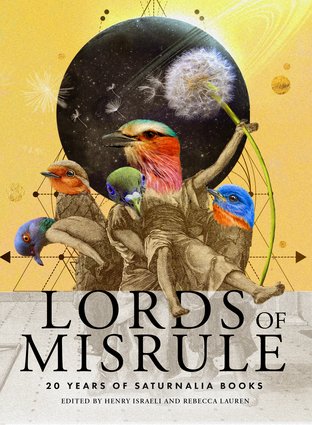 Lords of Misrule: 20 Years of Saturnalia Books (Saturnalia Books, 2023)